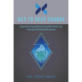 Key to Deep Change: Experiencing Spiritual Transformation by Facing Unfinished Business