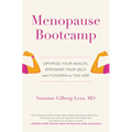 Menopause Bootcamp: Optimize Your Health, Empower Your Self, and Flourish as You Age