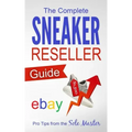 The Complete Sneaker Reseller Guide