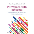 PR Women with Influence: Breaking Through the Ethical and Leadership Challenges