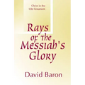 Rays of Messiah's Glory: Christ in the Old Testament