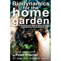 Biodynamics for the Home Garden: "Biodynamics makes organics work"