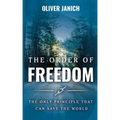 The Order of Freedom: The only principle that can save the world