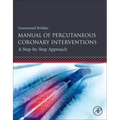 Manual of Percutaneous Coronary Interventions: A Step-By-Step Approach