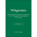 Wittgenstein, Part I: Essays: Mind and Will: Volume 4 of an Analytical Commentary on the Philosophical Investigations