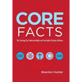 Core Facts: The Strategy for Understandable and Teachable Christian Defense