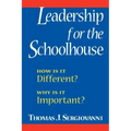 Leadership for the Schoolhouse: How is It Different? Why is It Important?