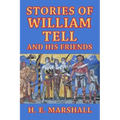 Stories of William Tell and His Friends: Told to the Children