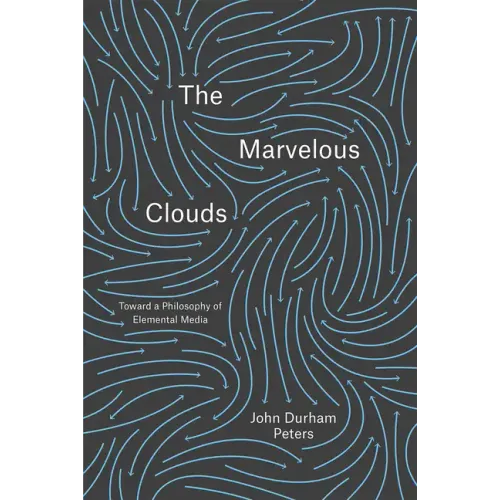 The Marvelous Clouds: Toward a Philosophy of Elemental Media