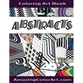 Abstracts - Coloring Art Book: Coloring Book for Adults Featuring Abstract Designs and Geometric Patterns (Amazing Color Art)