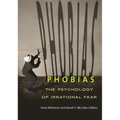 Phobias: The Psychology of Irrational Fear