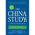 The China Study: The Most Comprehensive Study of Nutrition Ever Conducted and the Startling Implications for Diet, Weight Loss, and Long-Term Health