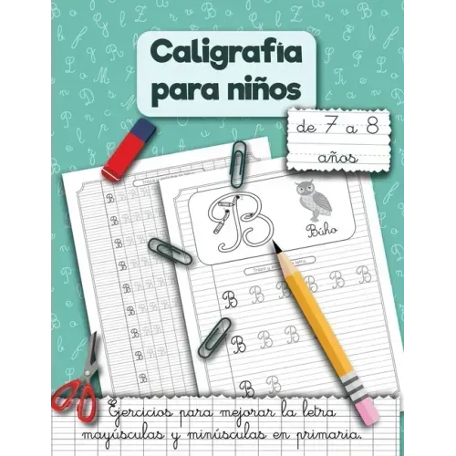 Caligrafía para niños de 7 a 8 años.: Ejercicios para mejorar la letra mayúsculas y minúsculas en primaria.