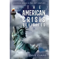 The American Crisis - Revisited: Common Sense in the 21st Century