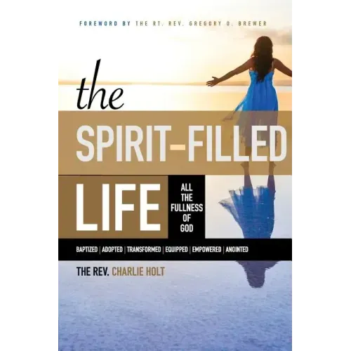 The Spirit-Filled Life: All the Fullness of God