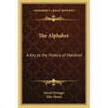 The Alphabet: A Key to the History of Mankind