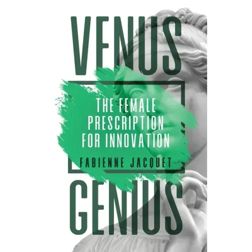Venus Genius: The Female Prescription for Innovation