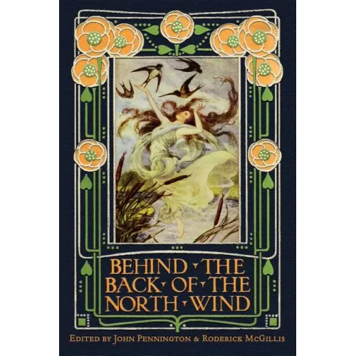 Behind the Back of the North Wind: Critical Essays on George MacDonald's Classic Children's Book