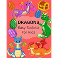 Dragons Easy Sudoku For Kids: The Super Sudoku Book For Smart Kids, Ages 4-8, 9x9 Grid And Solution . Perfect Gifts Ideas For Girls, Boys, Who Loves D