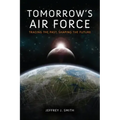 Tomorrow's Air Force: Tracing the Past, Shaping the Future