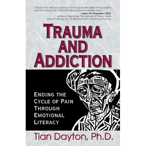 Trauma and Addiction: Ending the Cycle of Pain Through Emotional Literacy