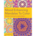 Mood Enhancing Mandalas To Color: Mandala Coloring For Adults Edition