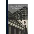 An Inquiry Into the Nature and Causes of Wealth of Nations