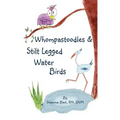 Whompastoodles & Stilt Legged Water Birds