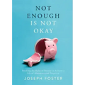 Not Enough Is Not Okay