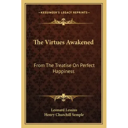 The Virtues Awakened: From the Treatise on Perfect Happiness