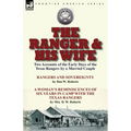 The Ranger & His Wife: Two Accounts of the Early Days of the Texas Rangers by a Married Couple-Rangers and Sovereignty by Dan W. Roberts & A Woman's R