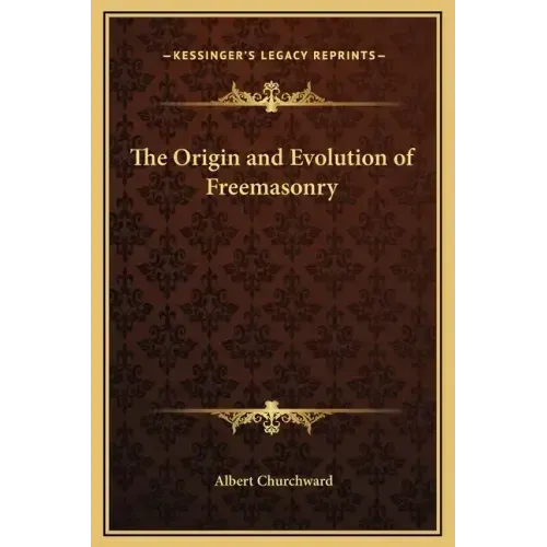 The Origin and Evolution of Freemasonry