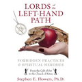 Lords of the Left-Hand Path: Forbidden Practices & Spiritual Heresies