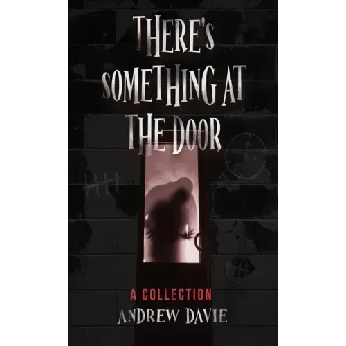 There's Something At The Door: A Collection