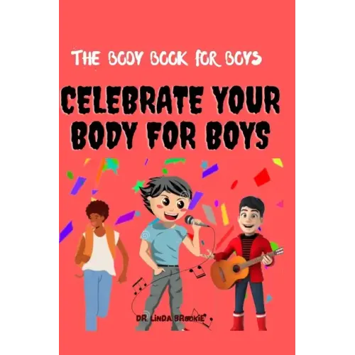 The Body Book For Boys: Celebrate Your body For Boys