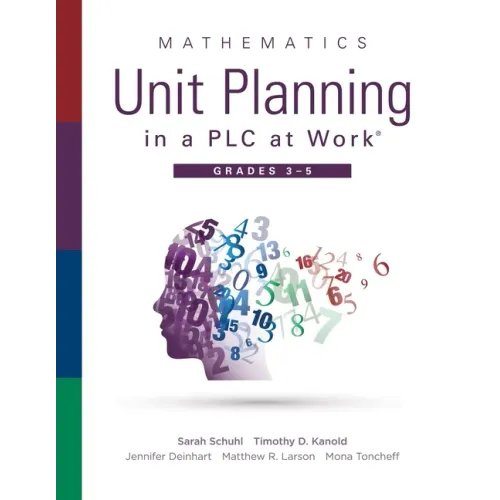 Mathematics Unit Planning in a Plc at Work(r), Grades 3--5: (A Guide to Collaborative Teaching and Mathematics Lesson Planning to Increase Student Und