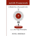 Mylife Framework: A Model For A Successful Life Based On The Yoga Principles