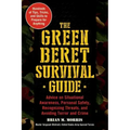 The Green Beret Survival Guide: Advice on Situational Awareness, Personal Safety, Recognizing Threats, and Avoiding Terror and Crime