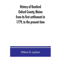History of Rumford, Oxford County, Maine, from its first settlement in 1779, to the present time