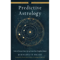 Predictive Astrology: Tools to Forecast Your Life and Create Your Brightest Future