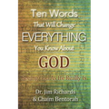 Ten Words That Will Change Everything You Know about God: Seeing God as He Really Is
