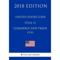 United States Code - Title 15 - Commerce and Trade (3/4) (2018 Edition)