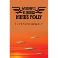 Forceful Fliegers Minus Folly