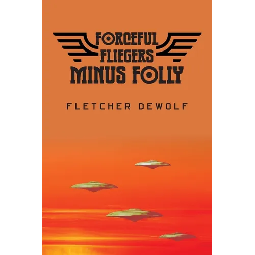 Forceful Fliegers Minus Folly