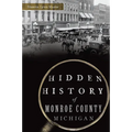 Hidden History of Monroe County, Michigan