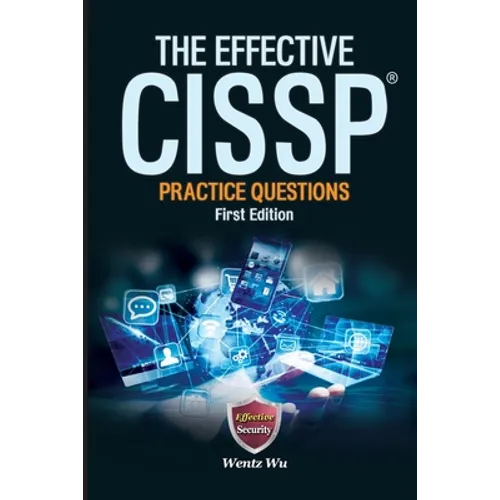 The Effective CISSP: Practice Questions