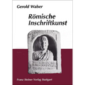Romische Inschriftkunst: Romische Inschriften Fur Den Akademischen Unterricht Und ALS Einfuhrung in Die Lateinische Epigraphik, Ausgewahlt, Photograph