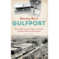Growing Up in Gulfport: Boomer Memories from Stone's Ice Cream to Johnny Elmer and the Rockets