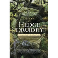 The Book of Hedge Druidry: A Complete Guide for the Solitary Seeker