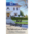 My Best Thinking: The Highs and Lows of Rehab
